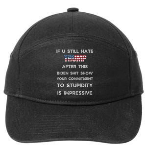 If You Still Hate Trump After This Biden Show Vote Trump 7-Panel Snapback Hat