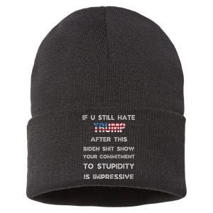 If You Still Hate Trump After This Biden Show Vote Trump Sustainable Knit Beanie