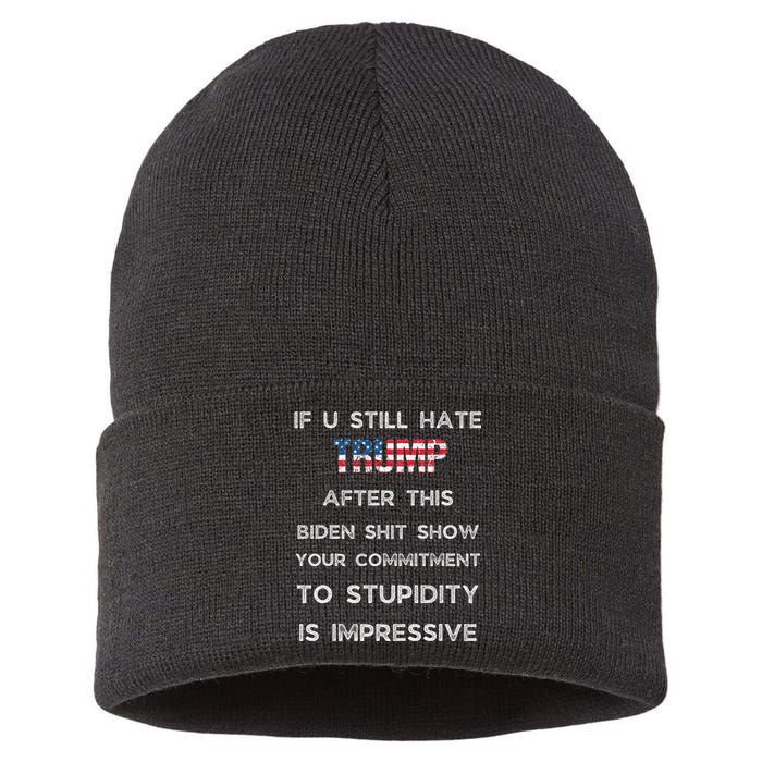 If You Still Hate Trump After This Biden Show Vote Trump Sustainable Knit Beanie