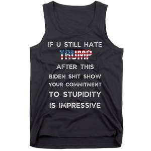 If You Still Hate Trump After This Biden Show Vote Trump Tank Top