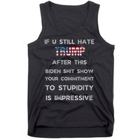 If You Still Hate Trump After This Biden Show Vote Trump Tank Top