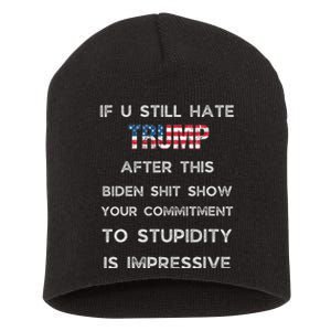 If You Still Hate Trump After This Biden Show Vote Trump Short Acrylic Beanie