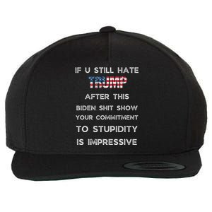 If You Still Hate Trump After This Biden Show Vote Trump Wool Snapback Cap