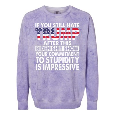 If You Still Hate Trump After This Biden Shit Show Funny Colorblast Crewneck Sweatshirt