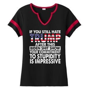 If You Still Hate Trump After This Biden Shit Show Funny Ladies Halftime Notch Neck Tee