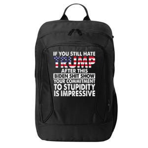 If You Still Hate Trump After This Biden Shit Show Funny City Backpack