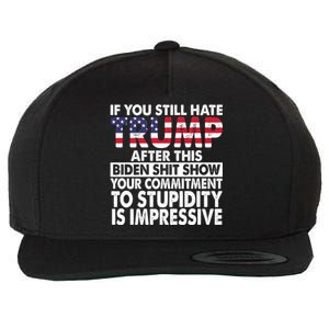 If You Still Hate Trump After This Biden Shit Show Funny Wool Snapback Cap