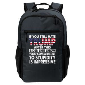 If You Still Hate Trump After This Biden Shit Show Funny Daily Commute Backpack