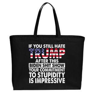 If You Still Hate Trump After This Biden Shit Show Funny Cotton Canvas Jumbo Tote