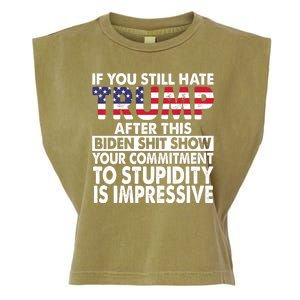 If You Still Hate Trump After This Biden Shit Show Funny Garment-Dyed Women's Muscle Tee