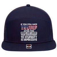 If You Still Hate Trump After This Biden Shit Show Funny 7 Panel Mesh Trucker Snapback Hat