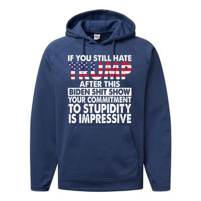 If You Still Hate Trump After This Biden Shit Show Funny Performance Fleece Hoodie