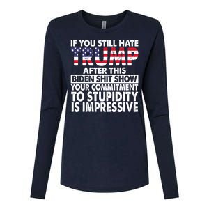 If You Still Hate Trump After This Biden Shit Show Funny Womens Cotton Relaxed Long Sleeve T-Shirt