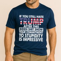 If You Still Hate Trump After This Biden Shit Show Funny Performance Shirt