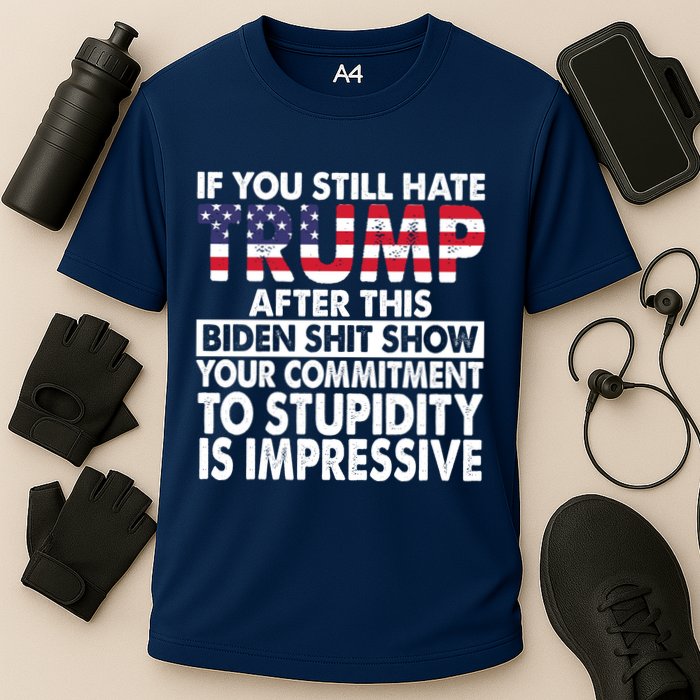 If You Still Hate Trump After This Biden Shit Show Funny Performance Shirt