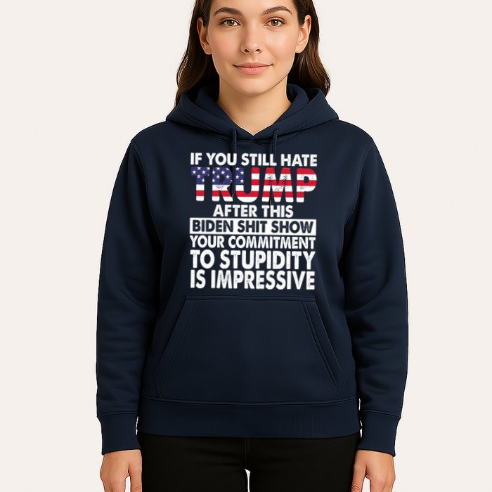 If You Still Hate Trump After This Biden Shit Show Funny Hoodie