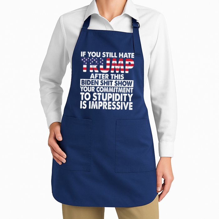 If You Still Hate Trump After This Biden Shit Show Funny Apron