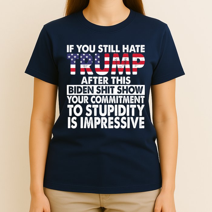 If You Still Hate Trump After This Biden Shit Show Funny T-Shirt