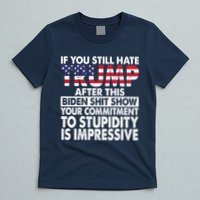 If You Still Hate Trump After This Biden Shit Show Funny T-Shirt