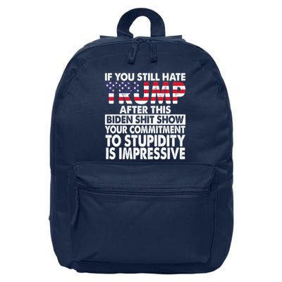 If You Still Hate Trump After This Biden Shit Show Funny 16 in Basic Backpack
