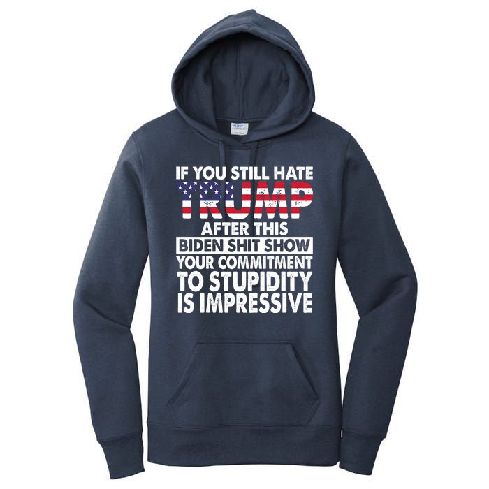 If You Still Hate Trump After This Biden Shit Show Funny Women's Pullover Hoodie