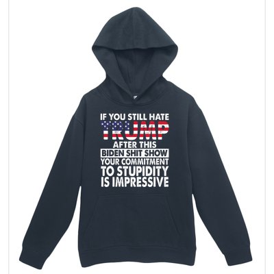 If You Still Hate Trump After This Biden Shit Show Funny Urban Pullover Hoodie