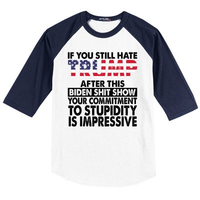 If You Still Hate Trump After This Biden Shit Show Funny Baseball Sleeve Shirt