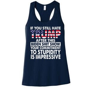 If You Still Hate Trump After This Biden Shit Show Funny Women's Racerback Tank