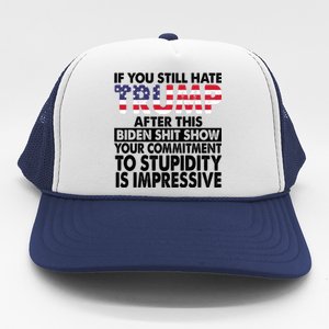 If You Still Hate Trump After This Biden Shit Show Funny Trucker Hat