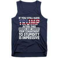 If You Still Hate Trump After This Biden Shit Show Funny Tank Top
