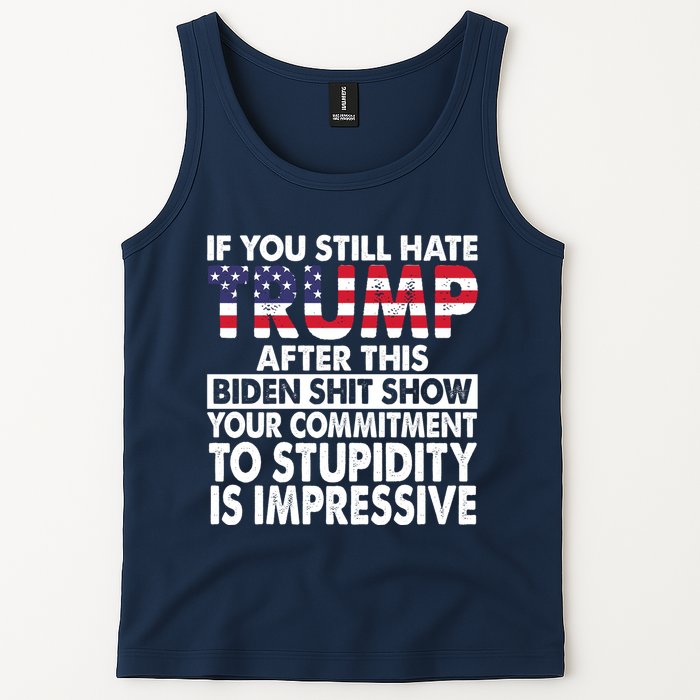 If You Still Hate Trump After This Biden Shit Show Funny Tank Top