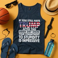 If You Still Hate Trump After This Biden Shit Show Funny Tank Top