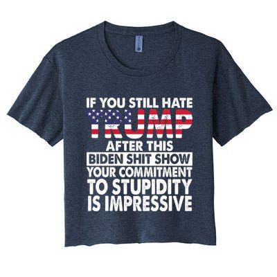If You Still Hate Trump After This Biden Shit Show Funny Crop Top