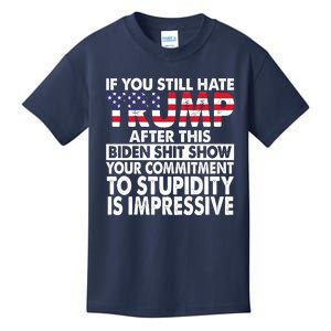 If You Still Hate Trump After This Biden Shit Show Funny Kids T-Shirt