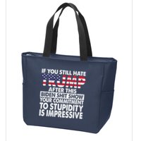 If You Still Hate Trump After This Biden Shit Show Funny Zip Tote Bag