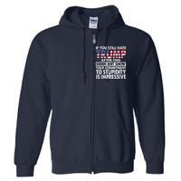 If You Still Hate Trump After This Biden Shit Show Funny Full Zip Hoodie