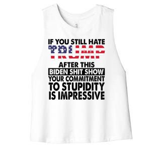 If You Still Hate Trump After This Biden Shit Show Funny Women's Racerback Cropped Tank