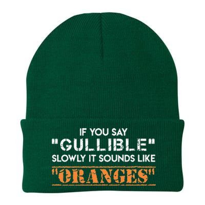 If You Say Gullible Slowly It Sounds Like Oranges Knit Cap Winter Beanie