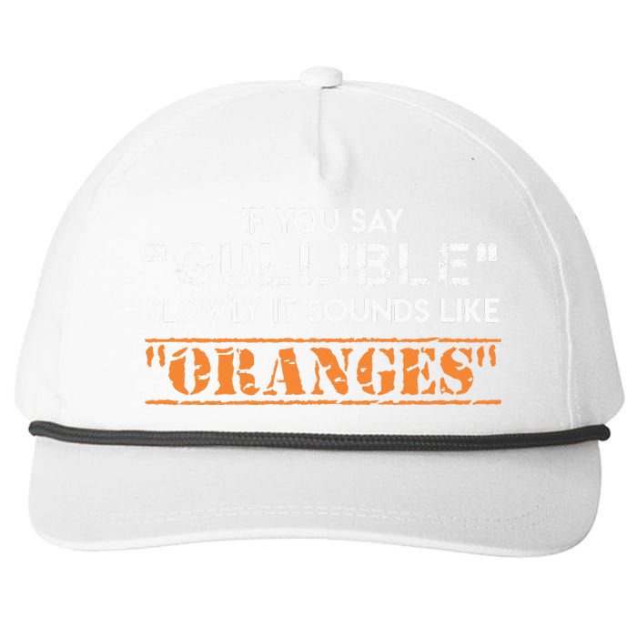 If You Say Gullible Slowly It Sounds Like Oranges Snapback Five-Panel Rope Hat