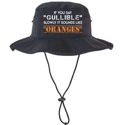 If You Say Gullible Slowly It Sounds Like Oranges Legacy Cool Fit Booney Bucket Hat