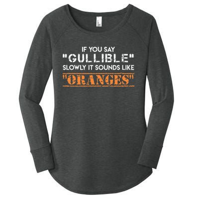 If You Say Gullible Slowly It Sounds Like Oranges Women's Perfect Tri Tunic Long Sleeve Shirt