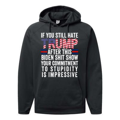 If You Still Hate Trump After This Biden Show Vote Trump Performance Fleece Hoodie