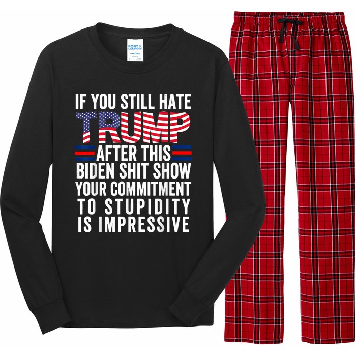 If You Still Hate Trump After This Biden Show Vote Trump Long Sleeve Pajama Set