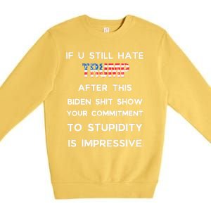 If You Still Hate Trump After This Biden Show Vote Trump Premium Crewneck Sweatshirt