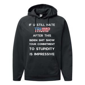 If You Still Hate Trump After This Biden Show Vote Trump Performance Fleece Hoodie