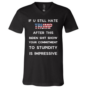 If You Still Hate Trump After This Biden Show Vote Trump V-Neck T-Shirt