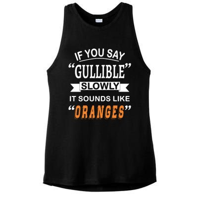 If You Say Gullible Slowly It Sounds Like Oranges Ladies PosiCharge Tri-Blend Wicking Tank