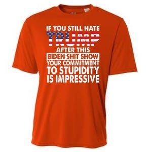 If You Still Hate Trump After This Biden Shit Show Funny Politcal Cooling Performance Crew T-Shirt