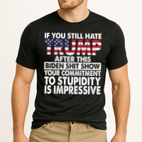 If You Still Hate Trump After This Biden Shit Show Funny Politcal Cooling Performance Crew T-Shirt