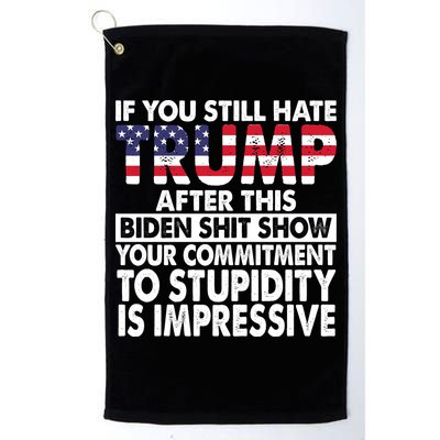 If You Still Hate Trump After This Biden Shit Show Funny Politcal Golf Towel